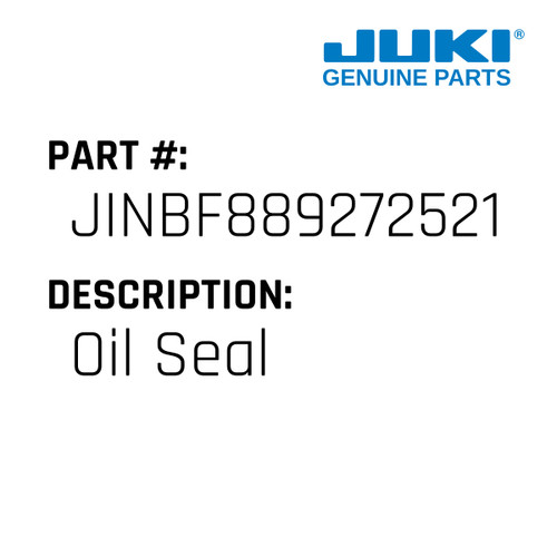 Oil Seal - Juki #JINBF889272521 Genuine Juki Part