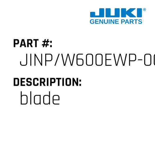 Blade - Juki #JINP/W600EWP-004 Genuine Juki Part