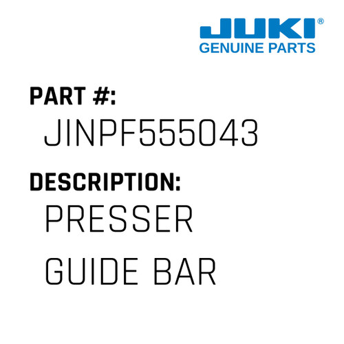 Presser Guide Bar - Juki #JINPF555043 Genuine Juki Part