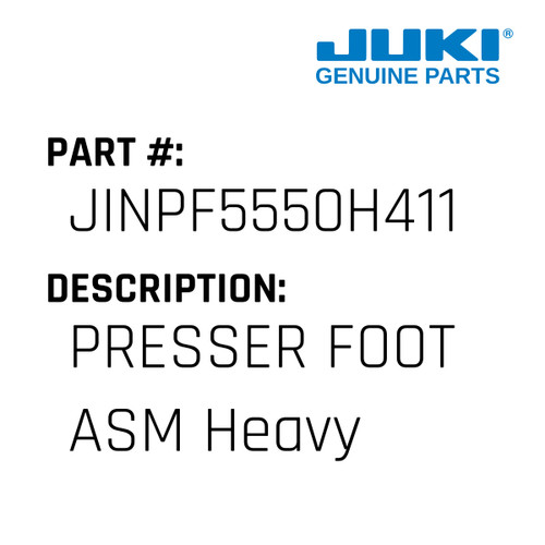 Presser Foot Asm Heavy - Juki #JINPF5550H411 Genuine Juki Part