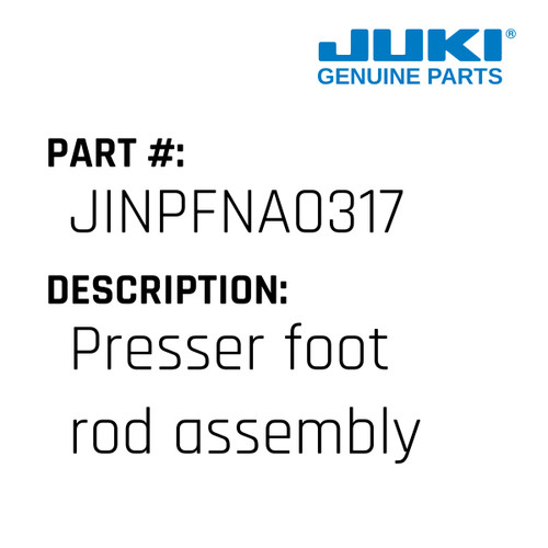 Presser Foot Rod Assembly - Juki #JINPFNA0317 Genuine Juki Part
