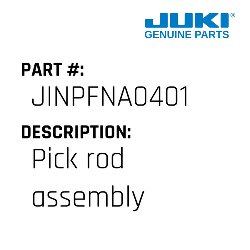 Pick Rod Assembly - Juki #JINPFNA0401 Genuine Juki Part