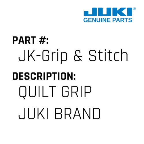 Quilt Grip Juki Brand - Juki #JK-Grip & Stitch Genuine Juki Part