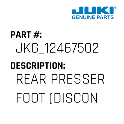Rear Presser Foot - Juki #JKG_12467502 Genuine Juki Part