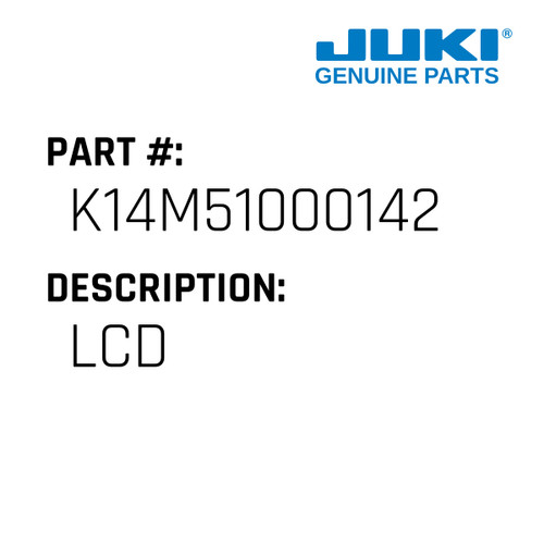 Lcd - Juki #K14M51000142 Genuine Juki Part