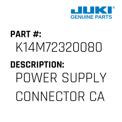 Power Supply Connector Cable Assy. - Juki #K14M72320080 Genuine Juki Part