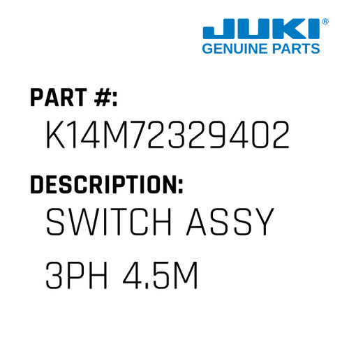 Switch Assy 3Ph 4.5M - Juki #K14M72329402 Genuine Juki Part