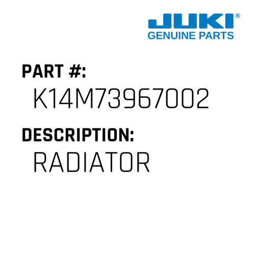 Radiator - Juki #K14M73967002 Genuine Juki Part