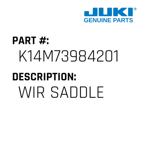 Wir Saddle - Juki #K14M73984201 Genuine Juki Part
