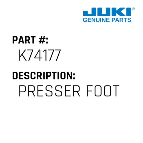 Presser Foot - Juki #K74177 Genuine Juki Part