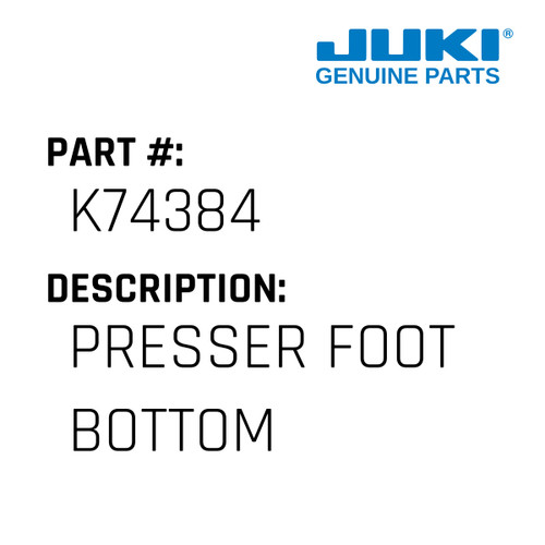 Presser Foot Bottom - Juki #K74384 Genuine Juki Part