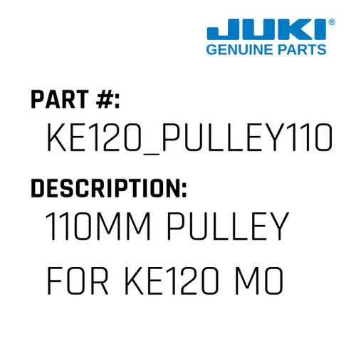 110Mm Pulley - Juki #KE120_PULLEY110 Genuine Juki Part