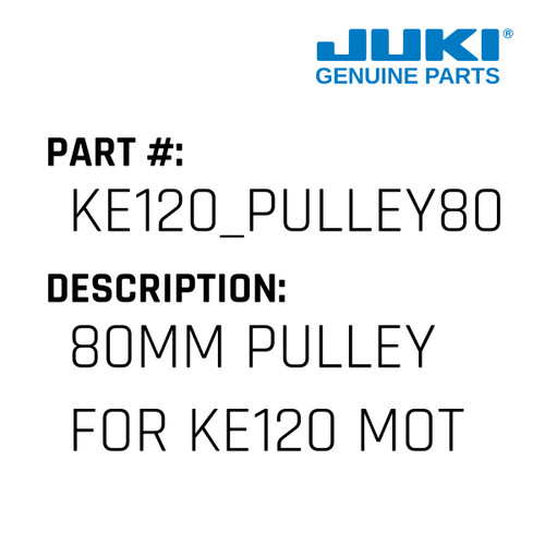 80Mm Pulley - Juki #KE120_PULLEY80 Genuine Juki Part