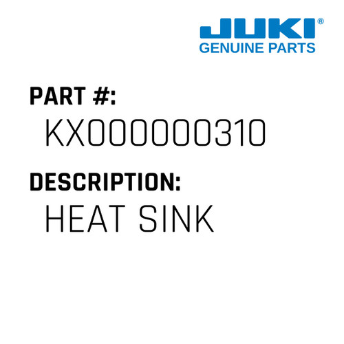 Heat Sink - Juki #KX000000310 Genuine Juki Part
