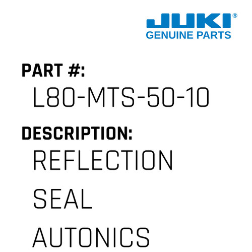 Reflection Seal Autonics - Juki #L80-MTS-50-10 Genuine Juki Part