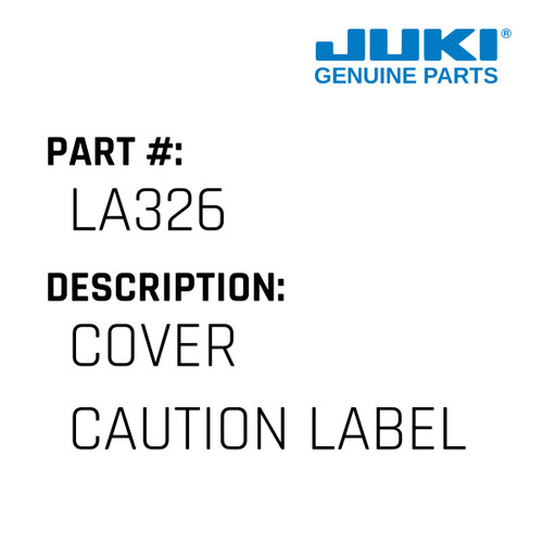 Cover Caution Label - Juki #LA326 Genuine Juki Part