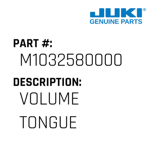 Volume Tongue - Juki #M1032580000 Genuine Juki Part