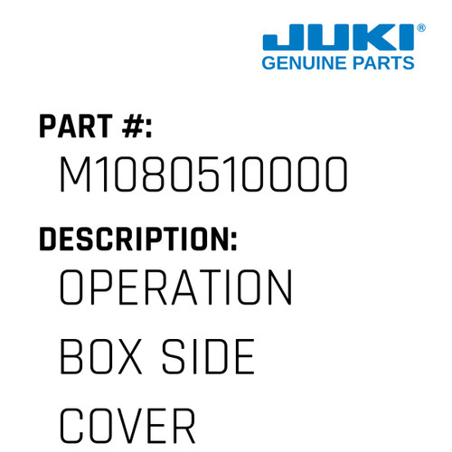 Operation Box Side Cover - Juki #M1080510000 Genuine Juki Part