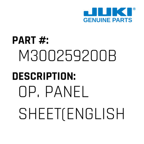 Op. Panel Sheet - Juki #M300259200B Genuine Juki Part