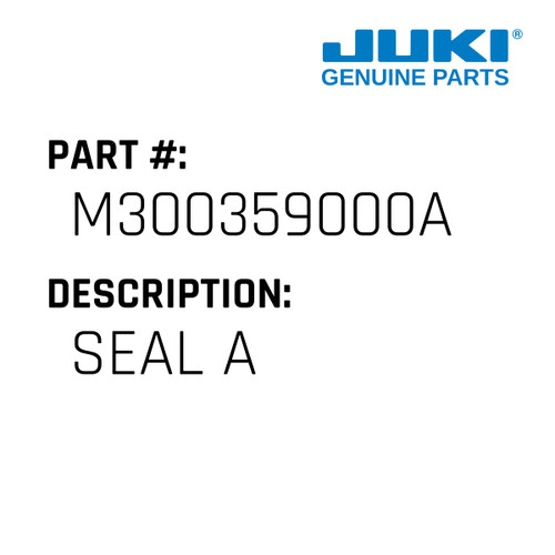 Seal A - Juki #M300359000A Genuine Juki Part