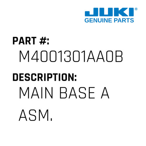 Main Base A Asm. - Juki #M4001301AA0B Genuine Juki Part