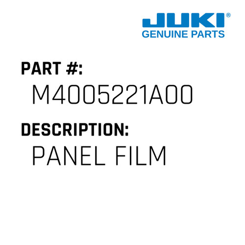 Panel Film - Juki #M4005221A00 Genuine Juki Part