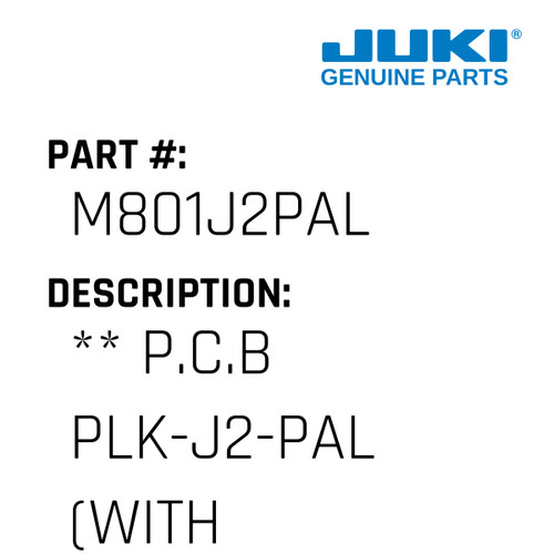 ** P.C.B Plk-J2-Pal - Juki #M801J2PAL Genuine Juki Part