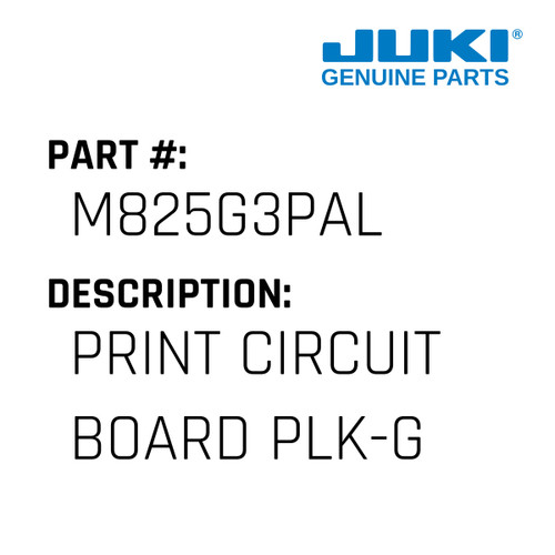 Print Circuit Board Plk-G3-Pal 2.5M - Juki #M825G3PAL Genuine Juki Part