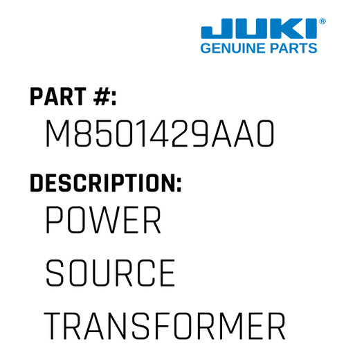Power Source Transformer Asm. - Juki #M8501429AA0 Genuine Juki Part