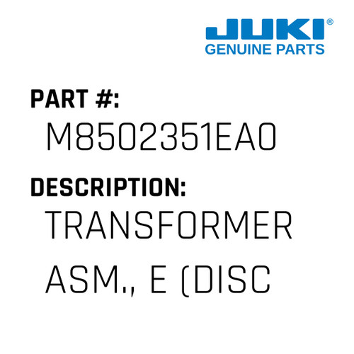 Transformer Asm., E - Juki #M8502351EA0 Genuine Juki Part
