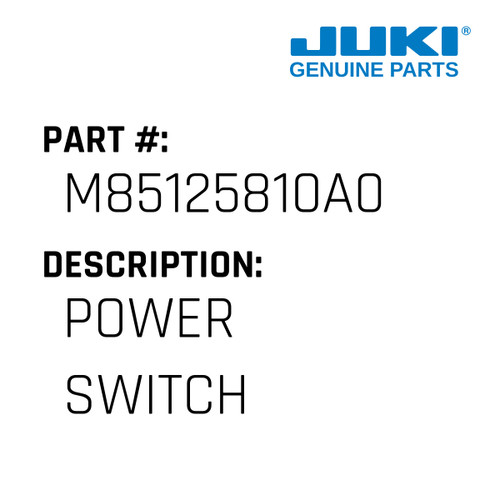 Power Switch - Juki #M85125810A0 Genuine Juki Part