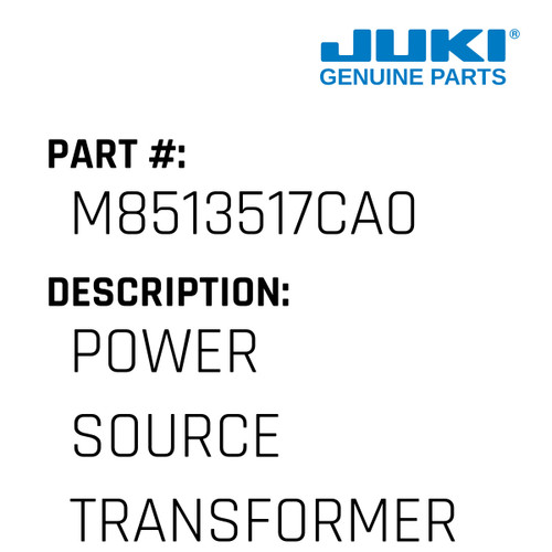 Power Source Transformer F Asm - Juki #M8513517CA0 Genuine Juki Part