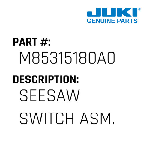 Seesaw Switch Asm. - Juki #M85315180A0 Genuine Juki Part