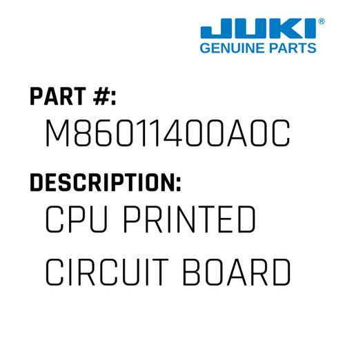 Cpu Printed Circuit Board Asm. - Juki #M86011400A0C Genuine Juki Part