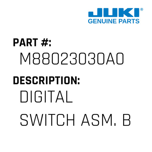 Digital Switch Asm. B - Juki #M88023030A0 Genuine Juki Part