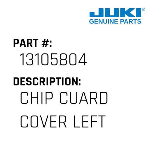 Chip Cuard Cover Left - Juki #13105804 Genuine Juki Part