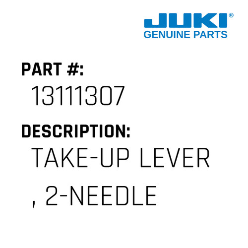 Take-Up Lever , 2-Needle - Juki #13111307 Genuine Juki Part