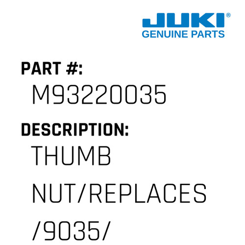 Thumb Nut/Replaces /9035/11035 - Juki #M93220035 Genuine Juki Part
