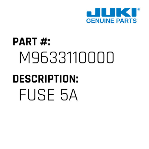 Fuse 5A - Juki #M9633110000 Genuine Juki Part