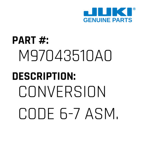 Conversion Code 6-7 Asm. - Juki #M97043510A0 Genuine Juki Part