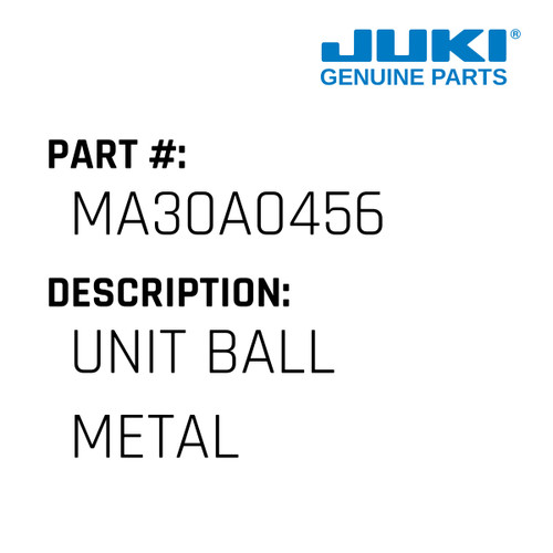 Unit Ball Metal - Juki #MA30A0456 Genuine Juki Part