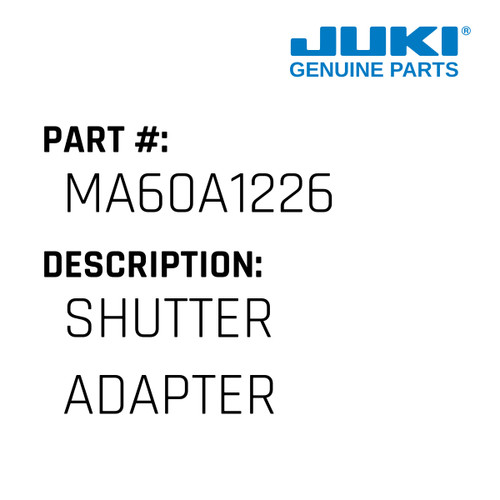 Shutter Adapter - Juki #MA60A1226 Genuine Juki Part