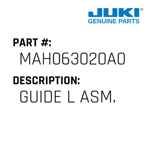 Guide L Asm. - Juki #MAH063020A0 Genuine Juki Part