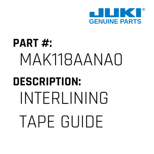 Interlining Tape Guide - Juki #MAK118AANA0 Genuine Juki Part