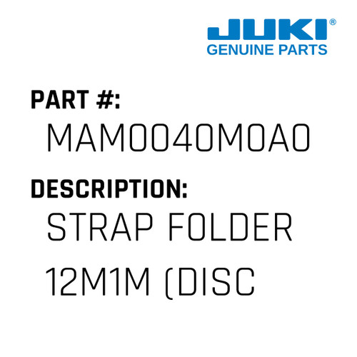 Strap F0Lder  12M1M - Juki #MAM0040M0A0 Genuine Juki Part