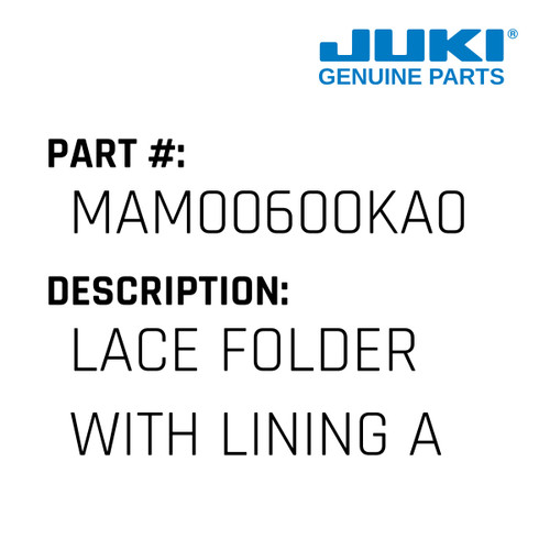 Lace Folder With Lining Asm. - Juki #MAM00600KA0 Genuine Juki Part