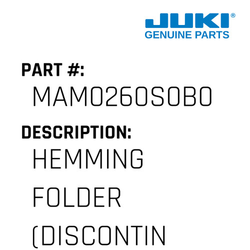Hemming Folder - Juki #MAM0260S0B0 Genuine Juki Part