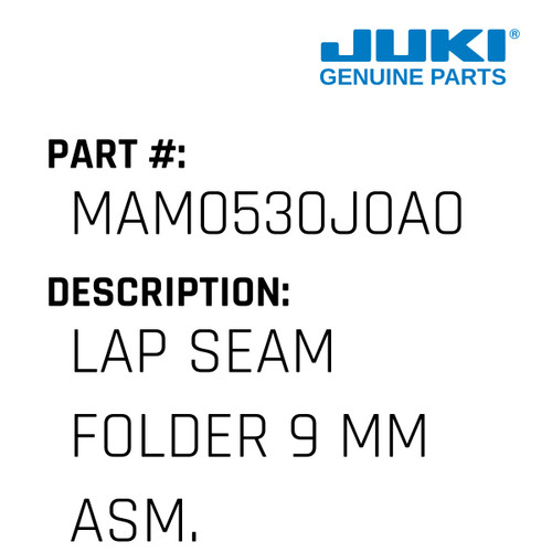 Lap Seam Folder 9 Mm Asm. - Juki #MAM0530J0A0 Genuine Juki Part