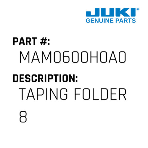 Taping Folder 8 - Juki #MAM0600H0A0 Genuine Juki Part