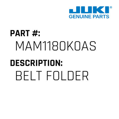 Belt Folder - Juki #MAM1180K0AS Genuine Juki Part
